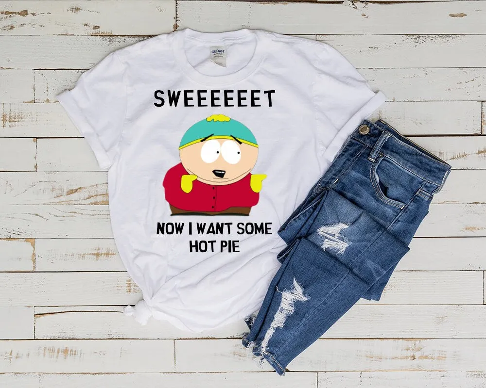 eric cartman ,sweeet now i want some hot pie , southpark t shirt