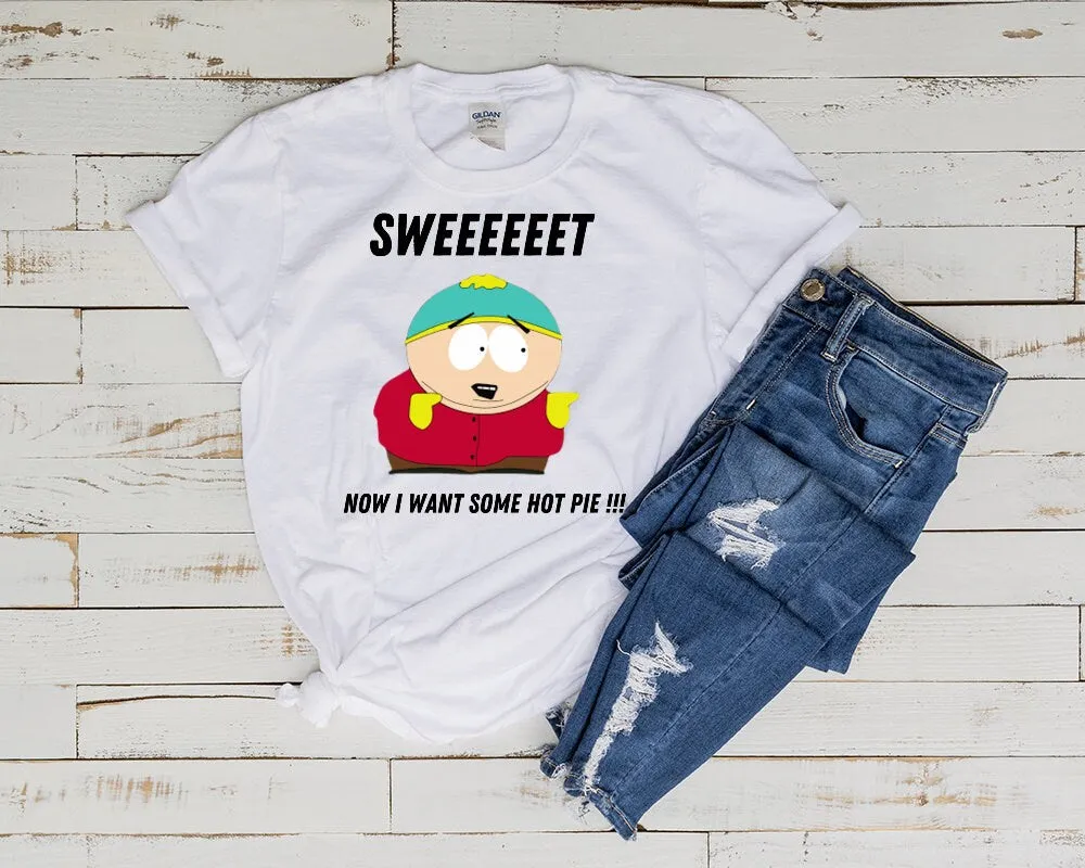 eric cartman ,sweeet now i want some hot pie , southpark t shirt